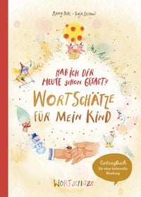 Produktbild: Hab ich dir heute schon erz&auml;hlt? Wortsch&auml;tze f&uuml;r mein Kind