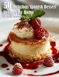 Produktbild: 50 Delicious Spanish Dessert Recipes for Home