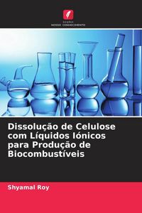 Produktbild: Dissolu&ccedil;&atilde;o de Celulose com L&iacute;quidos I&oacute;nicos para Produ&ccedil;&atilde;o de Biocombust&iacute;veis