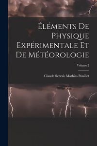 Produktbild: &Eacute;l&eacute;ments de physique exp&eacute;rimentale et de m&eacute;t&eacute;orologie; Volume 2