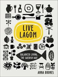 Produktbild: Live Lagom: Balanced Living, The Swedish Way