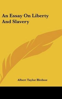 Produktbild: Bledsoe, A: Essay On Liberty And Slavery