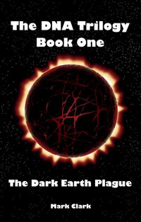 Produktbild: The Dark Earth Plague (The DNA Trilogy, #1)
