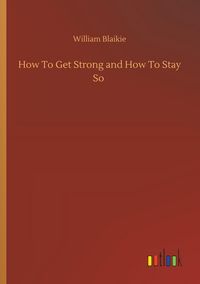 Produktbild: How To Get Strong and How To Stay So