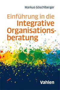 Produktbild: Einf&uuml;hrung in die Integrative Organisationsberatung
