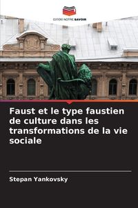 Produktbild: Faust et le type faustien de culture dans les transformations de la vie sociale