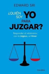 Produktbild: &iquest;Qui&eacute;n soy yo para juzgar? : responder al relativismo con la l&oacute;gica y el amor
