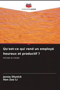 Produktbild: Qu'est-ce qui rend un employ&eacute; heureux et productif ?