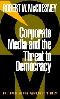Produktbild: Corporate Media and the Threat to Democracy