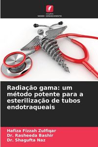 Produktbild: Radia&ccedil;&atilde;o gama: um m&eacute;todo potente para a esteriliza&ccedil;&atilde;o de tubos endotraqueais