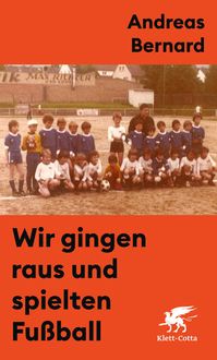 Bild vom Artikel Wir gingen raus und spielten Fußball vom Autor Andreas Bernard