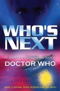 Produktbild: Who's Next: An Unofficial and Unauthorised Guide to Doctor Who