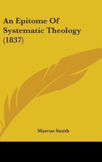 Produktbild: An Epitome Of Systematic Theology (1837)