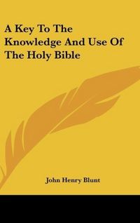 Produktbild: Blunt, J: Key To The Knowledge And Use Of The Holy Bible