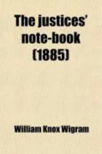 Produktbild: The Justices' Note-Book; Containing a Short Account of the Jurisdiction and Duties of Justices and an Epitome of Criminal Law