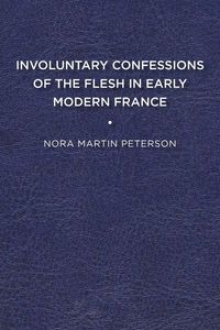 Produktbild: Involuntary Confessions of the Flesh in Early Modern France