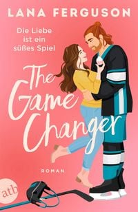 Produktbild: The Game Changer &ndash; Die Liebe ist ein s&uuml;&szlig;es Spiel