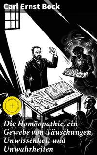 Produktbild: Die Hom&ouml;opathie, ein Gewebe von T&auml;uschungen, Unwissenheit und Unwahrheiten