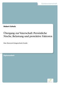 Produktbild: &Uuml;bergang zur Vaterschaft: Pers&ouml;nliche Nische, Belastung und protektive Faktoren