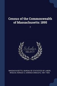 Produktbild: Census of the Commonwealth of Massachusetts: 1895: 7