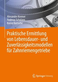 Produktbild: Praktische Ermittlung von Lebensdauer- und Zuverl&auml;ssigkeitsmodellen f&uuml;r Zahnriemengetriebe