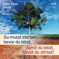 Produktbild: Du musst sterben, bevor du lebst, damit du lebst, bevor du stirbst! - H&ouml;rbuch