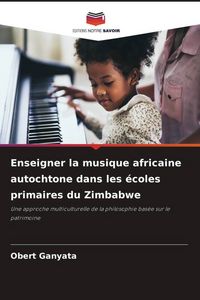 Produktbild: Enseigner la musique africaine autochtone dans les &eacute;coles primaires du Zimbabwe