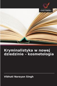 Produktbild: Kryminalistyka w nowej dziedzinie - kosmetologia