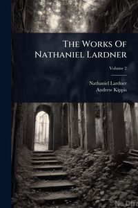 Produktbild: The Works Of Nathaniel Lardner
