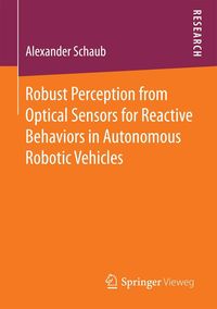 Produktbild: Robust Perception from Optical Sensors for Reactive Behaviors in Autonomous Robotic Vehicles