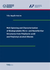 Produktbild: Melt Spinning and Characterization of Biodegradable Micro- and Nanofibrillar Structures from Poly(lactic acid) and Poly(vinyl alcohol) Blends