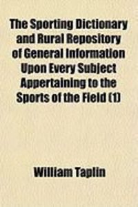 Produktbild: The Sporting Dictionary and Rural Repository of General Information Upon Every Subject Appertaining to the Sports of the Field (1)