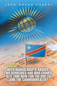 Produktbild: With human rights abuses, two genocides and war crimes, is it time now for the DRC to join the Commonwealth?