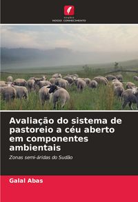 Produktbild: Avalia&ccedil;&atilde;o do sistema de pastoreio a c&eacute;u aberto em componentes ambientais
