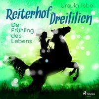 Produktbild: Der Fr&uuml;hling des Lebens - Reiterhof Dreililien 3 (Ungek&uuml;rzt)