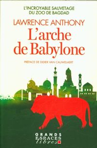 Produktbild: L'arche de Babylone : l'incroyable sauvetage du zoo de Bagdad