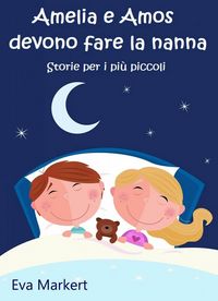 Produktbild: Amelia e Amos devono fare la nanna (Le storie per i pi&ugrave; piccoli)