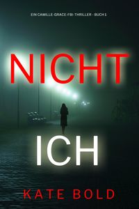 Produktbild: Nicht ich (Ein Camille-Grace-FBI-Thriller - Buch 1)