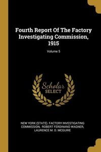 Produktbild: Fourth Report Of The Factory Investigating Commission, 1915; Volume 5