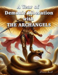 Produktbild: A Year of Demonic Liberation with The Archangels (PRAYERS)
