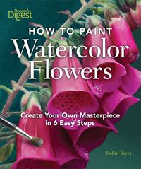 Produktbild: How to Paint Watercolor Flowers: Create Your Own Masterpiece in 6 Easy Steps