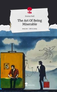 Produktbild: The Art Of Being Miserable. Life is a Story - story.one