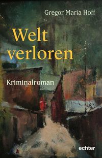 Bild vom Artikel Welt verloren vom Autor Gregor Maria Hoff