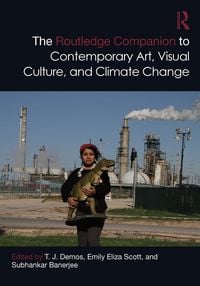 Produktbild: The Routledge Companion to Contemporary Art, Visual Culture, and Climate Change
