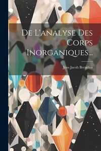 Produktbild: De L'analyse Des Corps Inorganiques...