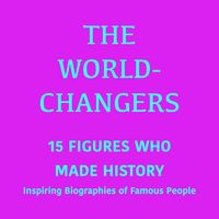 Produktbild: The World-Changers: 15 Figures Who Made History