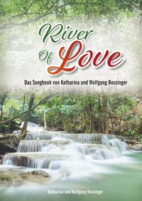 Bild vom Artikel River of Love vom Autor Wolfgang Bossinger