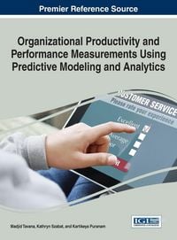 Produktbild: Organizational Productivity and Performance Measurements Using Predictive Modeling and Analytics