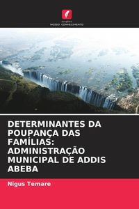 Produktbild: Determinantes Da Poupan&ccedil;a das Fam&iacute;lias: Administra&ccedil;&atilde;o Municipal De Addis Abeba
