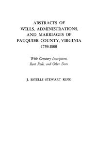 Produktbild: Abstracts of Wills, Administrations, and Marriages of Fauquier County, Virginia, 1759-1800 (Improved)